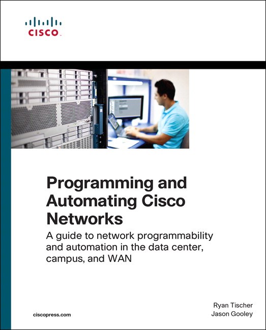 Programming and Automating Cisco Networks: A guide to network ...