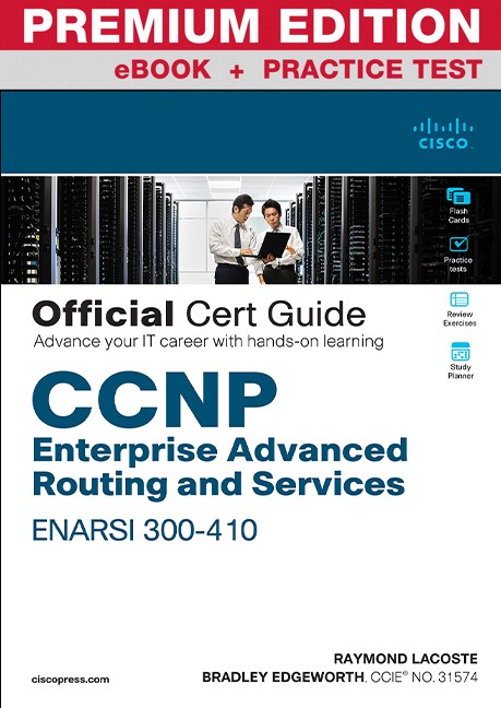 CCNP Enterprise Advanced Routing ENARSI 300-410 Official Cert Guide Premium  Edition eBook and Practice Test | Cisco Press