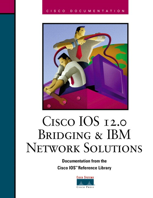 Cisco IOS 12.0 Bridging and IBM Network Solutions | Cisco Press