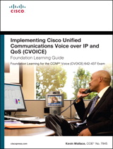 Implementing Cisco Unified Communications Voice over IP and QoS (CVOICE) Foundation Learning Guide: (CCNP Voice CVoice 642-437), Video Enhanced Edition, 4th Edition