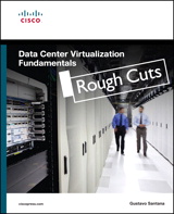 Data Center Virtualization Fundamentals: Understanding Techniques and Designs for Highly Efficient Data Centers with Cisco Nexus, UCS, MDS, and Beyond, Rough Cuts