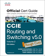 CCIE Routing and Switching v5.0 Official Cert Guide, Volume 2, Rough Cuts, 5th Edition