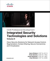 Integrated Security Technologies and Solutions - Volume II: Cisco Security Solutions for Network Access Control, Segmentation, Context Sharing, Secure Connectivity and Virtualization, Rough Cuts
