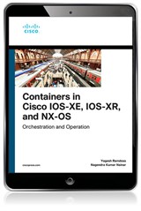 Containers in Cisco IOS-XE, IOS-XR, and NX-OS: Orchestration and Operation