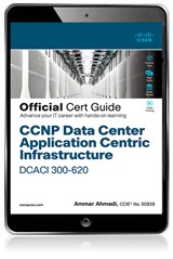 CCNP Data Center Application Centric Infrastructure 300-620 DCACI Official Cert Guide