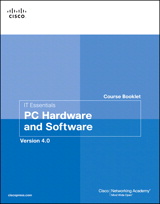 IT Essentials Course Booklet: PC Hardware and Software, Version 4.0