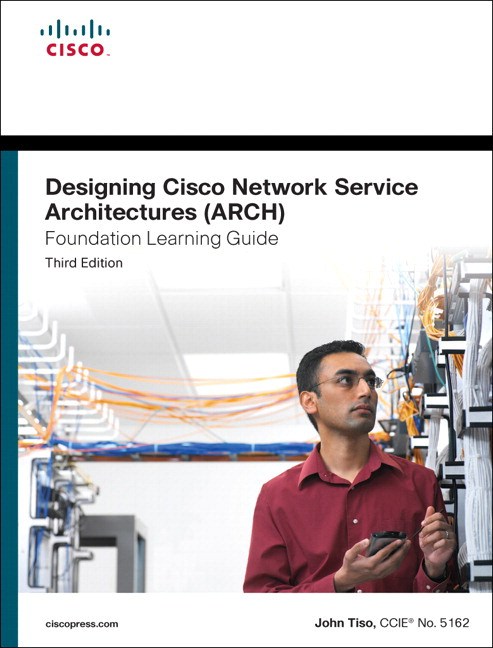 Designing Cisco Network Service Architectures (ARCH) Foundation Learning Guide: (CCDP ARCH 642-874)