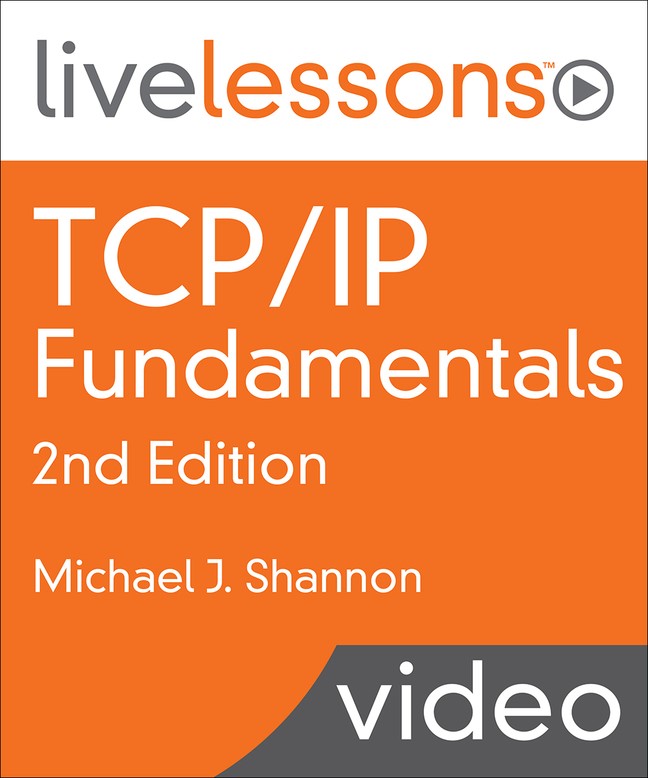 TCP/IP Fundamentals LiveLessons 2/e (Video Training)