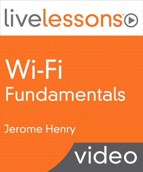 Wi-Fi Fundamentals LiveLessons: A CCNA Wireless and CWNA Primer