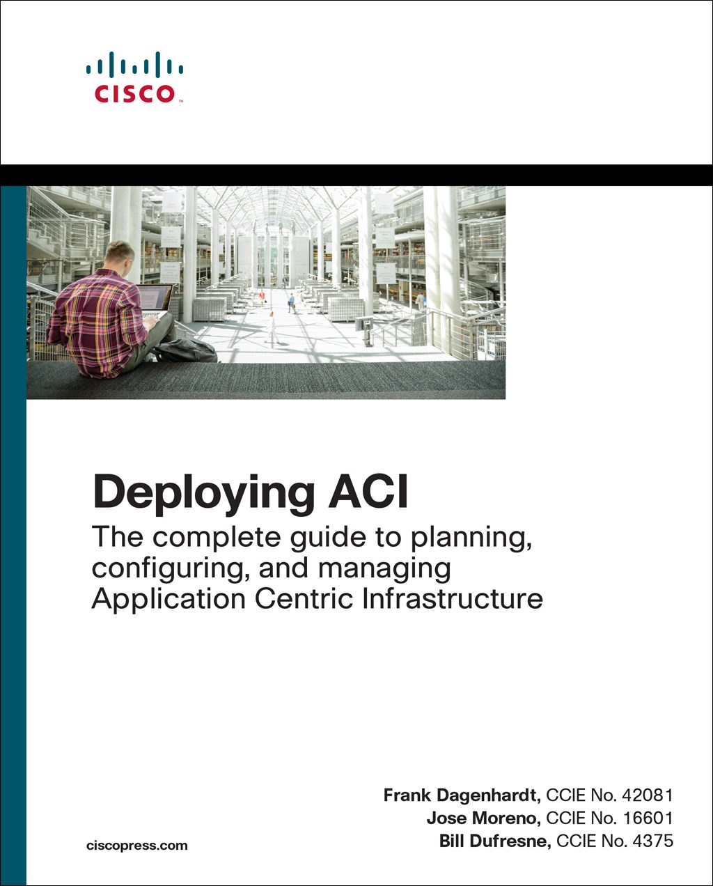 Deploying ACI: The complete guide to planning, configuring, and managing Application Centric Infrastructure